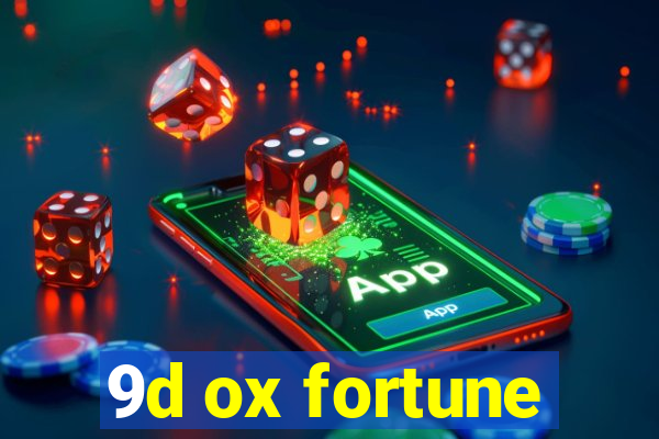 9d ox fortune